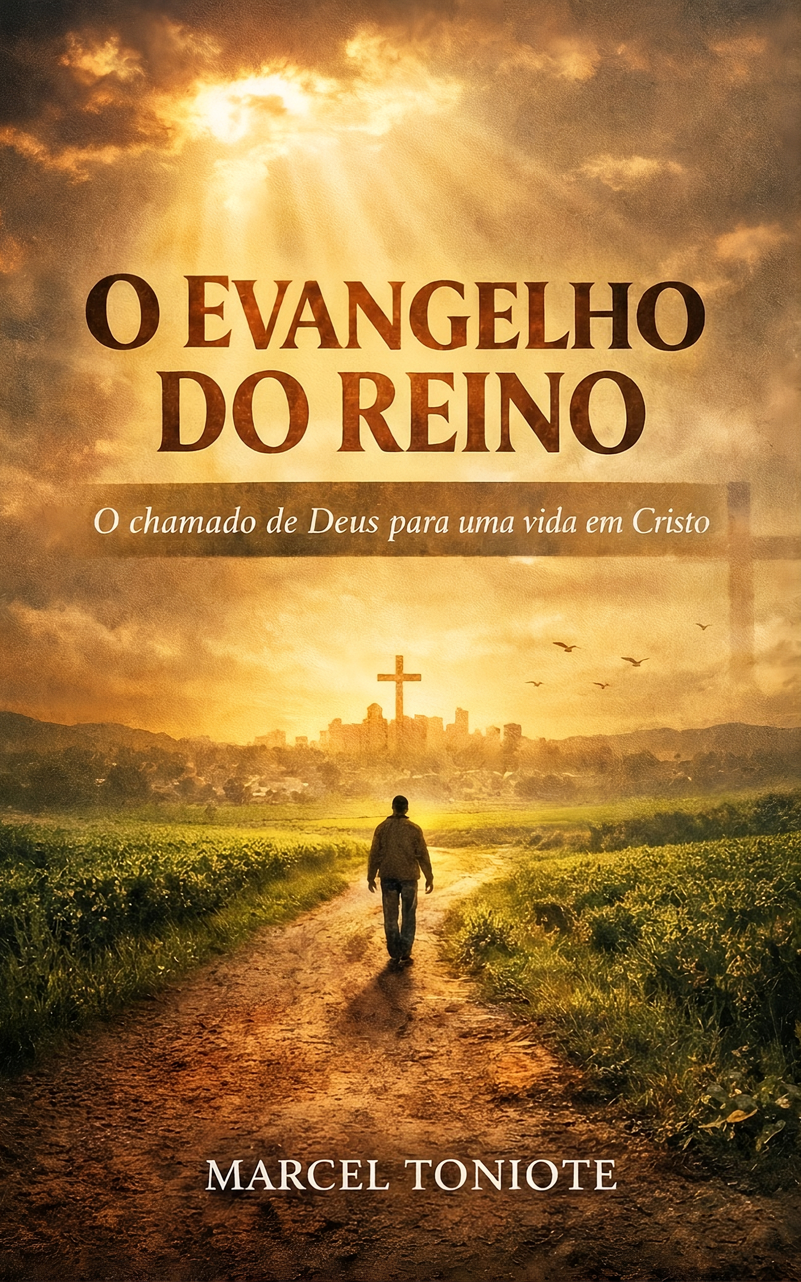 O Evangelho do Reino: O chamado de Deus para uma vida em Cristo